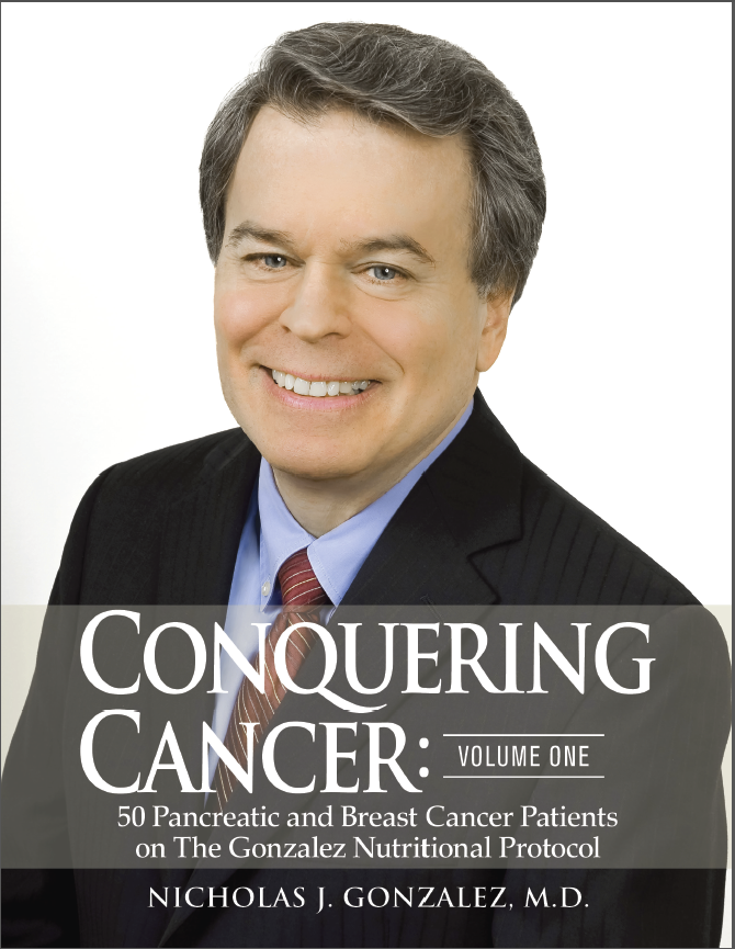 Conquering Cancer by Dr. Nicholas Gonzalez Now available in print and